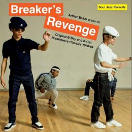 Va / Soul Jazz Records Present Arthur Baker - Arthur Baker Presents Breaker's Revenge - Original B-Boy And B-Girl Breakdance Classics 1970-84
